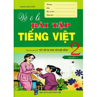 Vở Ô Li Bài Tập Tiếng Việt 2 Quyển 1 (Biên Soạn Theo Chương Trình SGK Kết Nối Tri Thức Với Cuộc Sống)