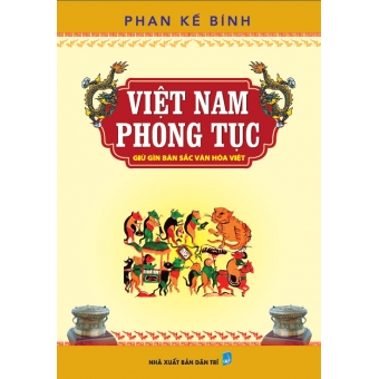 Việt Nam Phong Tục - Giữ Gìn Bản Sắc Văn Hóa Việt