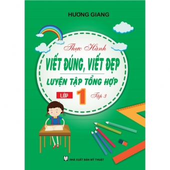 Thực hành Viết đúng , Viết đẹp âm chữ - Vần - Tổng hợp - Tập 1 & 2 & 3 Thực hành Viết đúng , Viết đẹp âm chữ - Vần - Tổng hợp - Tập 1 & 2 & 3