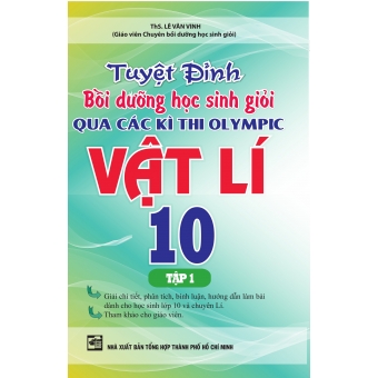 Tuyệt Đỉnh Bồi Dưỡng Học Sinh Giỏi Qua Các Kì Thi Olympic Vật Lí 10 Tập 1