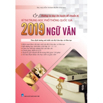 Hướng tư duy ôn luyện đề chuẩn bị kì thi trung học phổ thông quốc gia NGỮ VĂN 2019&nbsp;