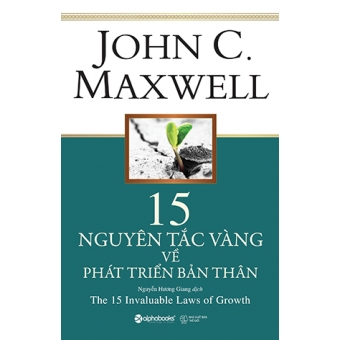 15 Nguyên Tắc Vàng Về Phát Triển Bản Thân (The 15 Invaluable Laws of Growth)&nbsp;