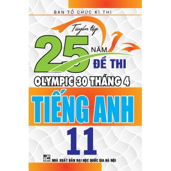 Tuyển Tập 25 Năm Đề Thi Olympic 30 Tháng 4 - Tiếng Anh 11